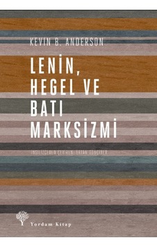 Lenin Hegel ve Batı Marksizmi - Kevin B. Anderson - Yordam Kitap Lenin Hegel ve Batı Marksizmi - Kevin B. Anderson - Yordam Kitap