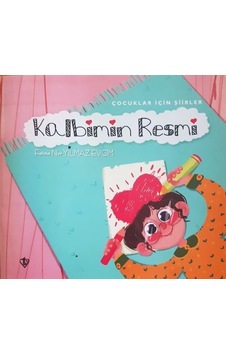 Kalbimin Resmi-Çocuklar İçin Şiirler - Fatma Nur Yılmaz Evcim - Türkiye Diyanet Vakfı Yayınları