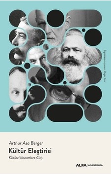 Kültür Eleştirisi - Kültürel Kavramlara Giriş - Arthur Asa Berger - Alfa Yayıncılık Kültür Eleştirisi - Kültürel Kavramlara Giriş - Arthur Asa Berger - Alfa Yayıncılık