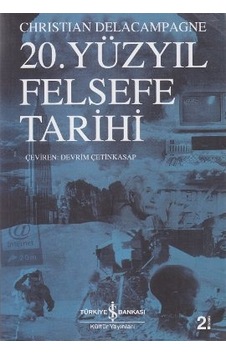 20. Yüzyıl Felsefe Tarihi - Christian Delacampagne - İş Bankası Kültür Yayınları 20. Yüzyıl Felsefe Tarihi - Christian Delacampagne - İş Bankası Kültür Yayınları