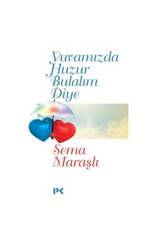 Yuvamızda Huzur Bulalım Diye Yuvamızda Huzur Bulalım Diye