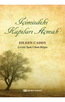 İçimizdeki Kapıları Açmak - Eileen Caddy - Epsilon Yayınevi