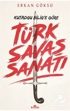 Türk Savaş Sanatı / Kutadgu Bilig'E Göre / Erkan Göksu 9789752430662 Türk Savaş Sanatı / Kutadgu Bilig'E Göre / Erkan Göksu 9789752430662