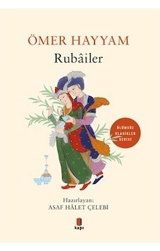 Rubailer - Ölümsüz Klasikler Serisi - Ömer Hayyam - Kapı Yayınları Rubailer - Ölümsüz Klasikler Serisi - Ömer Hayyam - Kapı Yayınları