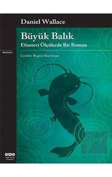 Büyük Balık - Daniel Wallace - Yapı Kredi Yayınları Büyük Balık - Daniel Wallace - Yapı Kredi Yayınları