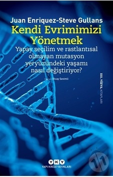 Kendi Evrimimizi Yönetmek - Juan Enriquez Enriquez - Steve Gullans - Yapı Kredi Yayınları Kendi Evrimimizi Yönetmek - Juan Enriquez Enriquez - Steve Gullans - Yapı Kredi Yayınları