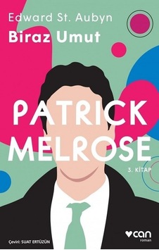 Patrick Melrose 3-Biraz Umut - Edward St Aubyn - Can Yayınları Patrick Melrose 3-Biraz Umut - Edward St Aubyn - Can Yayınları