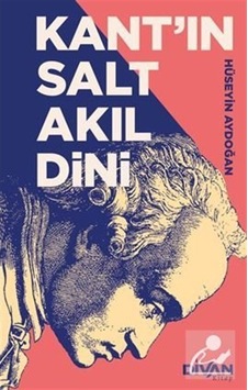 Kant'ın Salt Akıl Dini - Hüseyin Aydoğan - Divan Kitap