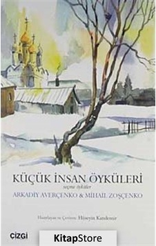 Küçük İnsan Öyküleri - Mihail Zoşçenko - Arkadi Averçenko - Çizgi Kitabevi Küçük İnsan Öyküleri - Mihail Zoşçenko - Arkadi Averçenko - Çizgi Kitabevi