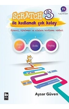 Scratch 3 İle Kodlamak Çok Kolay - Aysar Güven - Bilgi Yayınevi Scratch 3 İle Kodlamak Çok Kolay - Aysar Güven - Bilgi Yayınevi