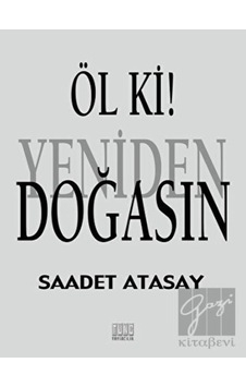 Öl ki ! Yeniden Doğasın Tunç Yayıncılık - Tunç Yayıncılık Öl ki ! Yeniden Doğasın Tunç Yayıncılık - Tunç Yayıncılık
