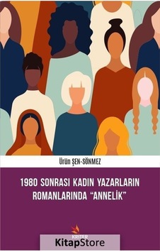 Kitapstore- 1980 Sonrası Kadın Yazarların Romanlarında "Annelik" / Ürün Şe...