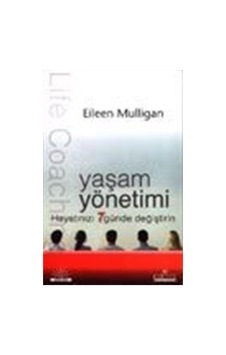 Yaşam Yönetimi Hayatınızı 7 Günde Değiştirin / Eileen Mulligan Yaşam Yönetimi Hayatınızı 7 Günde Değiştirin / Eileen Mulligan