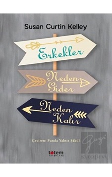 Erkekler Neden Gider Neden Kalır - Susan Curtin Kelley - Totem Erkekler Neden Gider Neden Kalır - Susan Curtin Kelley - Totem