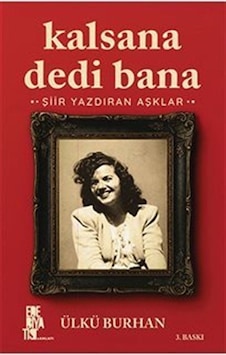 Kalsana Dedi Bana & Şiir Yazdıran Aşklar / Ülkü Burhan Kalsana Dedi Bana & Şiir Yazdıran Aşklar / Ülkü Burhan
