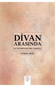 Divan Arasında-Lütfi Divanı'nın Tahlili - Cemal Aksu - Post Yayın