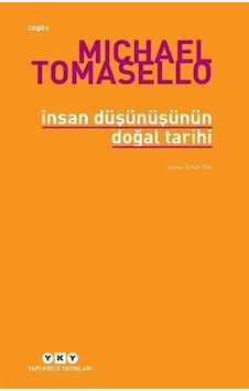İnsan Düşünüşünün Doğal Tarihi - Michael Tomasello - Yapı Kredi Yayınları İnsan Düşünüşünün Doğal Tarihi - Michael Tomasello - Yapı Kredi Yayınları