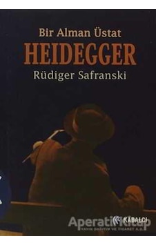 Heidegger : Bir Alman Üstat - Rüdiger Safranski - Kabalcı Yayınevi