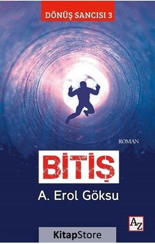 Bitiş - Dönüş Sancısı 3 - A. Erol Göksu - Az Kitap