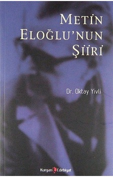 Metin Eloğlu'nun Şiiri - Oktay Yivli - Hüseyin Özbay - Kurgan Edebiyat Metin Eloğlu'nun Şiiri - Oktay Yivli - Hüseyin Özbay - Kurgan Edebiyat