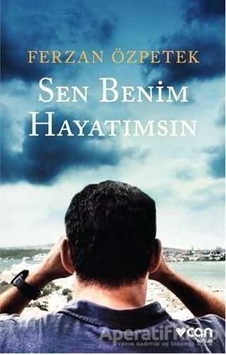 Sen Benim Hayatımsın - Ferzan Özpetek - Can Yayınları Sen Benim Hayatımsın - Ferzan Özpetek - Can Yayınları