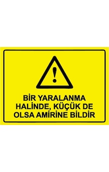 Bir Yaralanma Halinde, Küçük De Olsa Amirine Bildir İsg Uyarı Levhası Pvc A5 15x21 Cm Bir Yaralanma Halinde, Küçük De Olsa Amirine Bildir İsg Uyarı Levhası Pvc A5 15x21 Cm