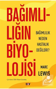 Bağımlılığın Biyolojisi & Bağımlılık Neden Hastalık Değildir ... Bağımlılığın Biyolojisi & Bağımlılık Neden Hastalık Değildir ...