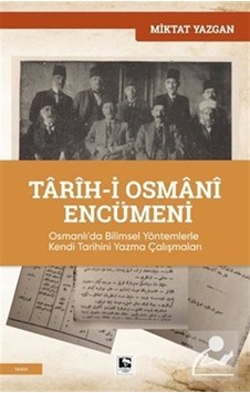 Tarih-i Osmani Encümeni - Miktat Yazgan - Çınaraltı Yayınları