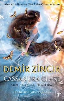 Demir Zincir: Son Saatler 2. Kitap - Gölge Avcıları Dünyasının Yeni Serisi - Cassandra Clare - Artemis Yayınları Demir Zincir: Son Saatler 2. Kitap - Gölge Avcıları Dünyasının Yeni Serisi - Cassandra Clare - Artemis Yayınları