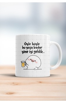 Öyle Böyle Bu Yaşa Kadar Geldik Kupa Bardak Beyaz Öyle Böyle Bu Yaşa Kadar Geldik Kupa Bardak Beyaz