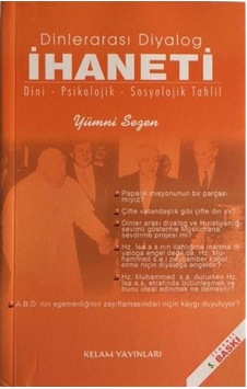 Dinlerarası Diyalog İhaneti Dini Psikolojik - Sosyolojik Tahlil - Yümni Sezen Dinlerarası Diyalog İhaneti Dini Psikolojik - Sosyolojik Tahlil - Yümni Sezen