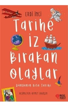 Tarihe İz Bırakan Olaylar - Dünyanın Kısa Tarihi - Erdi İnci - Masalperest Tarihe İz Bırakan Olaylar - Dünyanın Kısa Tarihi - Erdi İnci - Masalperest