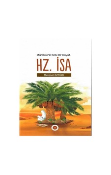 Mucizelerle Dolu Bir Hayat: Hz. İsa - Mahmut Öztürk - Diyanet İşleri Başkanlığı Mucizelerle Dolu Bir Hayat: Hz. İsa - Mahmut Öztürk - Diyanet İşleri Başkanlığı