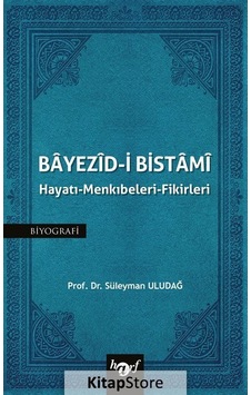 Bayezid-i Bistami: Hayatı - Menkıbeleri - Fikirleri - Süleyman Uludağ - Harf Yayınları