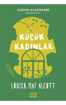 Küçük Kadınlar - Kısaltılmış Metin - Çocuk Klasikleri - Louisa May Alcott - Mundi Küçük Kadınlar - Kısaltılmış Metin - Çocuk Klasikleri - Louisa May Alcott - Mundi