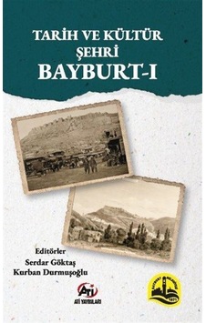 Tarih Ve Kültür Şehri Bayburt 1 / Serdar Göktaş Tarih Ve Kültür Şehri Bayburt 1 / Serdar Göktaş