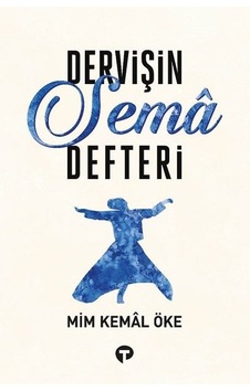 Dervişin Sema Defteri - Mim Kemal Öke - Turkuvaz Kitap