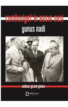 Cumhuriyet'in Basın Sesi Yunus Nadi - Solmaz Gizem Güven - Defne Yayınevi