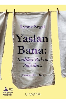 Yaslan Bana: Radikal Bakım Politikası / Lynne Segal