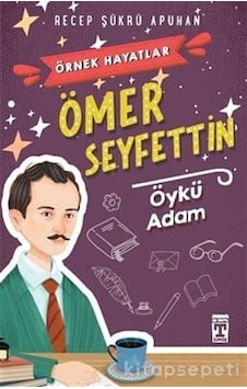 Ömer Seyfettin Öykü Adam - Recep Şükrü Apuhan - İlk Genç Timaş