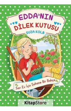 Edda'nın Dilek Kutusu - Sarı Ev İçin Şahane Bir Bahçe - Suza Kolb - Yakamoz Yayınları