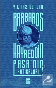 Barbaros Hayreddin Paşa'Nın Hatıraları / Yılmaz Öztuna 9786254080678 Barbaros Hayreddin Paşa'Nın Hatıraları / Yılmaz Öztuna 9786254080678