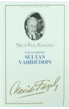 Vatan Dostu Sultan Vahidüddin- Büyük Doğu Yayınları