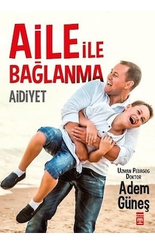Aile ile Bağlanma Aidiyet - Adem Güneş - Timaş Yayınları N11.107 Aile ile Bağlanma Aidiyet - Adem Güneş - Timaş Yayınları N11.107