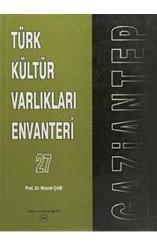 Türk Kültür Varlıkları Envanteri 27 / Gaziantep / Prof. Dr. Nu...