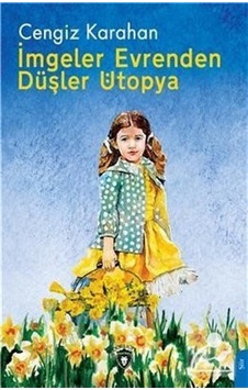 İmgeler Evrenden Düşler Ütopya - Cengiz Karahan - Dorlion Yayınevi