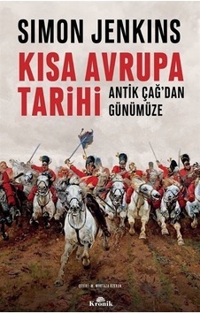 Kısa Avrupa Tarihi - Antik Çağ'dan Günümüze - Simon Jenkins - Kronik Kitap Kısa Avrupa Tarihi - Antik Çağ'dan Günümüze - Simon Jenkins - Kronik Kitap