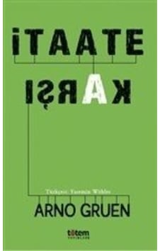 İtaate Karşı - Arno Gruen - Totem İtaate Karşı - Arno Gruen - Totem