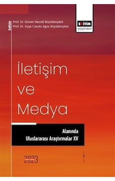 İletişim ve Medya Alanında Uluslararası Araştırmalar 15- Eğitim Yayınevi İletişim ve Medya Alanında Uluslararası Araştırmalar 15- Eğitim Yayınevi