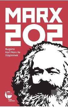 Marx 202 - Bugünü Karl Marx ile Düşünmek- Belge Yayınları